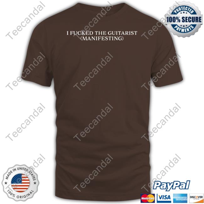 Dramaforbreakfast I Fucked The Guitarist Manifesting Shirt