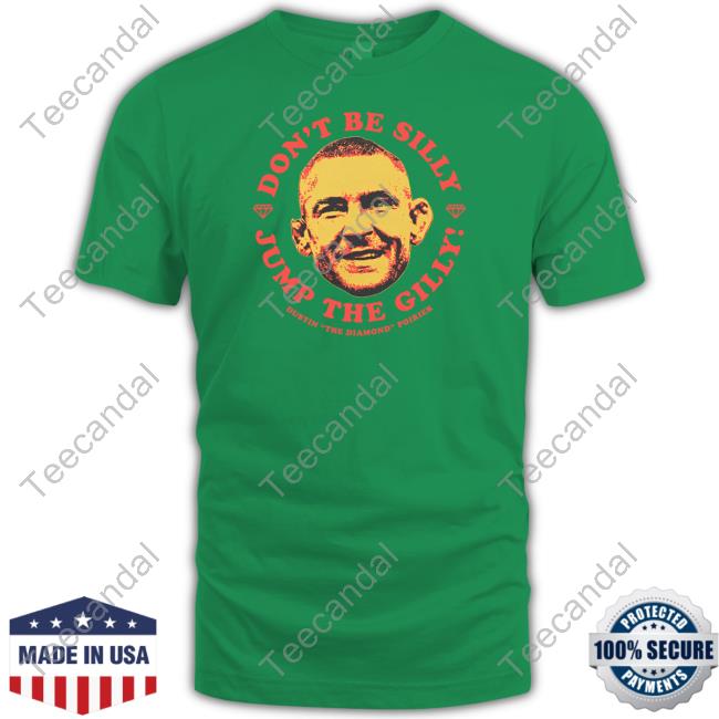 Dustin Poirier Don't Be Silly Jump The Gilly Tee Shirt The Diamond
