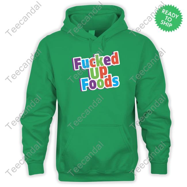 Gimmick Accounts Being Sellouts Fucked Up Foods Crunch New Shirt Gimmicksellouts Fucked Up Foods Hoodie