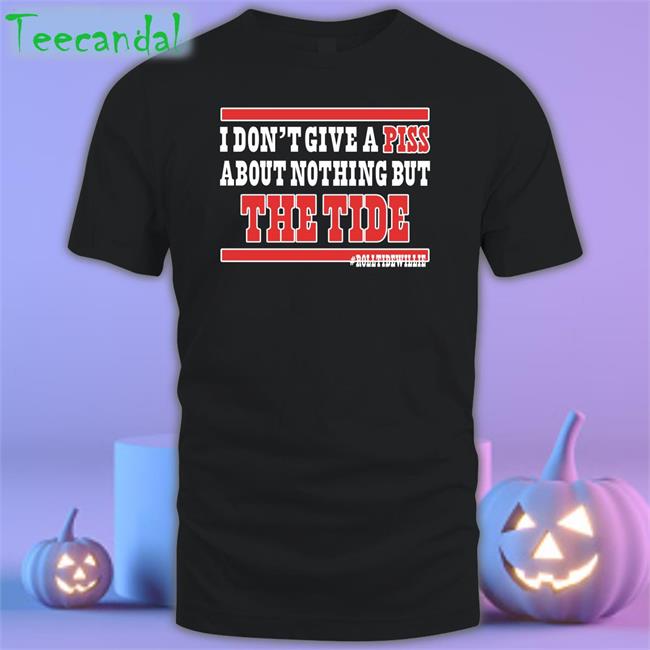 I Don't Give A Piss About Nothing But The Tide Sweatshirt Chad Horne