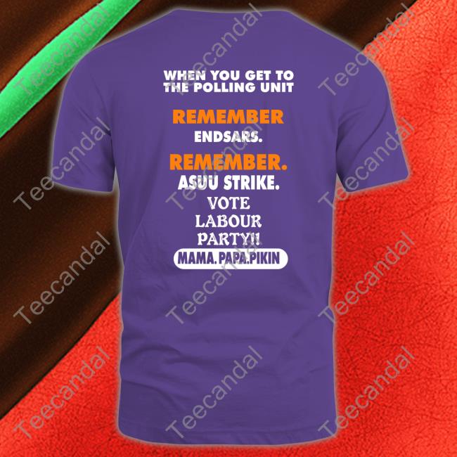 When You Get To The Polling Unit Remember Endsars Remember Asuu Strike Tees