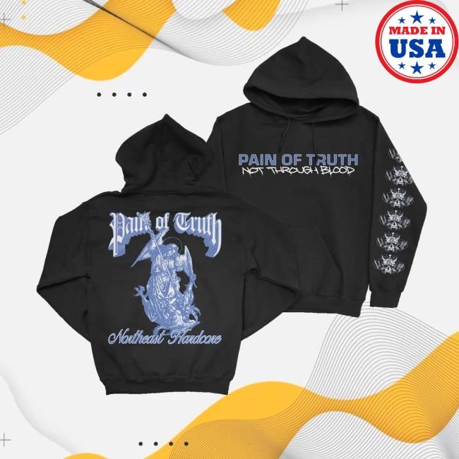 Downright Merch Store Shop Pain Of Truth Not Through Blood Hoodie