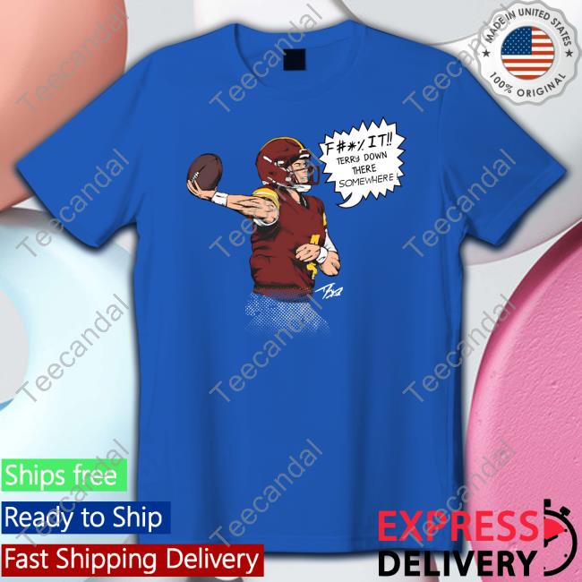 Terry Down There Somewhere T Shirt