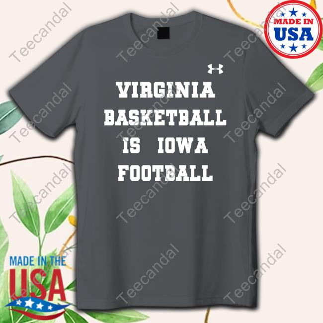 Official Virginia Basketball Is Iowa Football Shirt