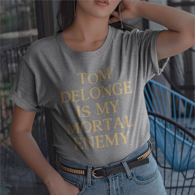 Tom Delonge Is My Mortal Enemy T Shirt Mausoleumheart