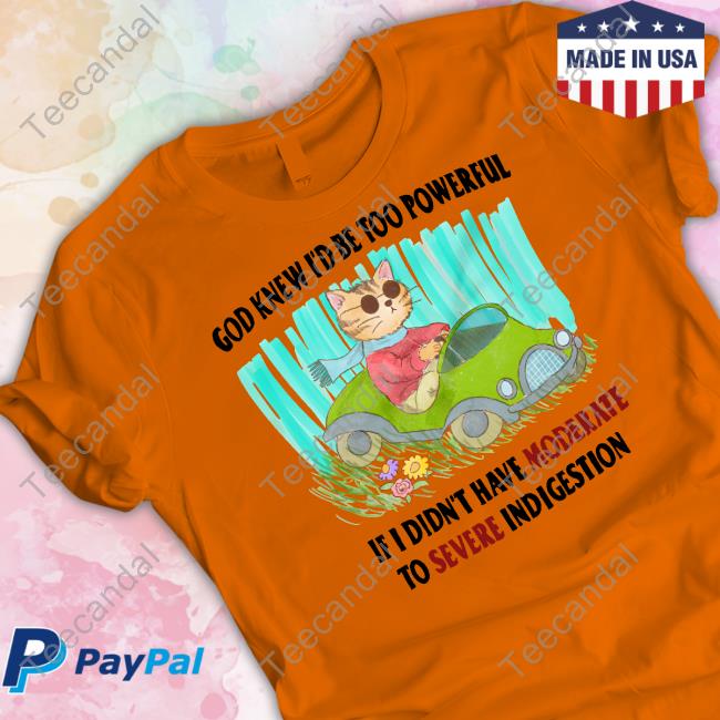 JustinsShirt Store God Knew I'd Be Too Powerful If I Didn't Have Moderate To Severe Tee Jmcgg
