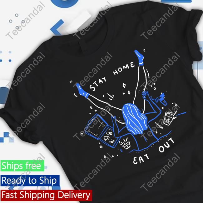 Stay Home Eat Out Tee