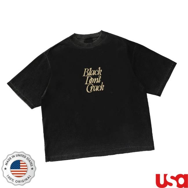 The Fruit Mkt Merch Store Black Don't Crack Shirts