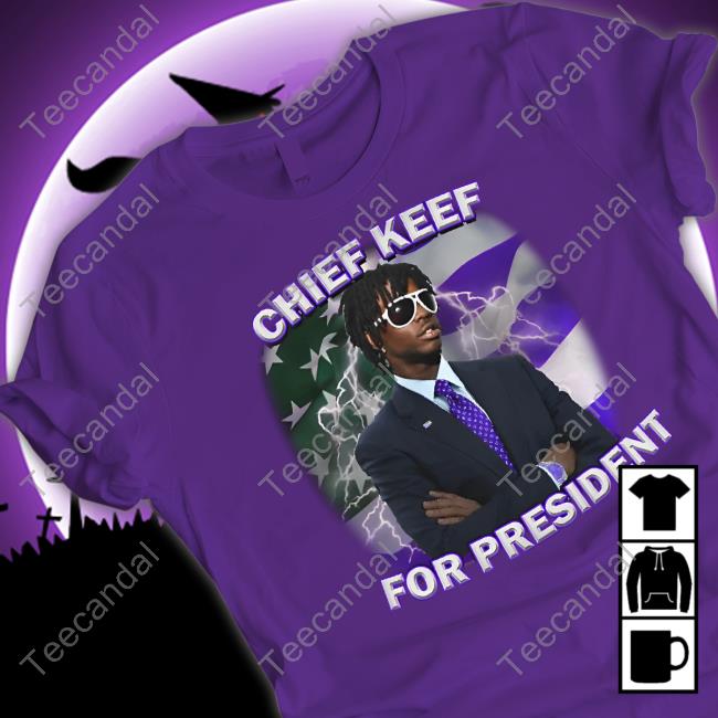 Chief Keef For President Shirts