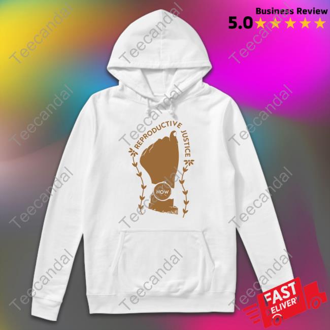 Aguas Reproductive Justice Now Shirt Reproductive Justice Now Hoodie