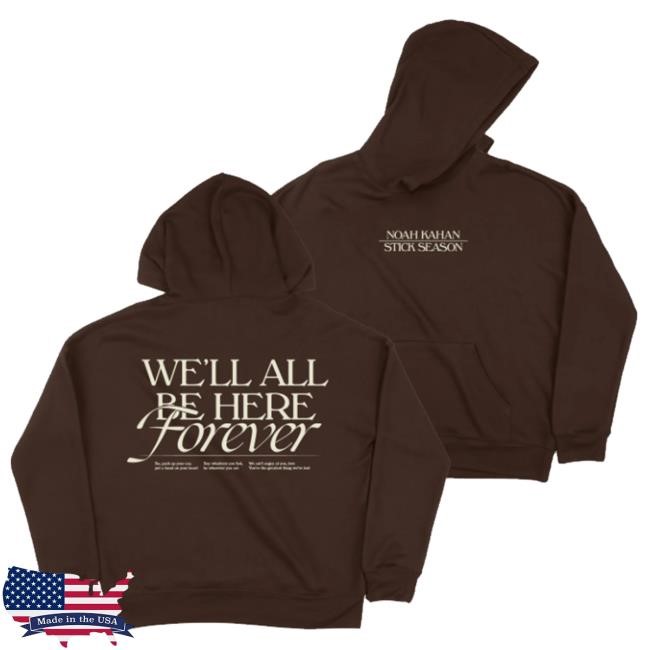 Official Noah Kahan Merch We'll All Be Here Forever Funny Shirt