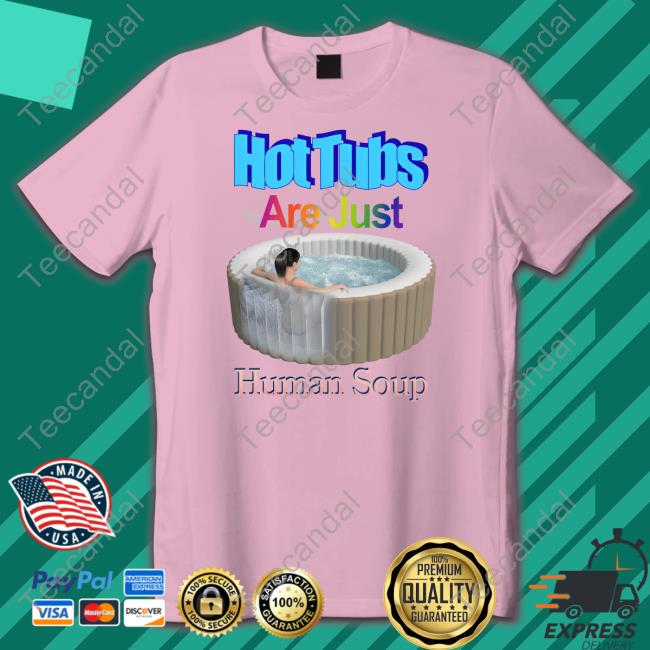 Hot Tubs Are Just Human Soup Sweatshirt