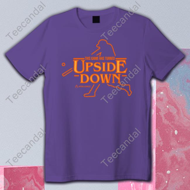This Game Has Turned Upside Down Shirts Apollo Media Apollohou This Game Has Turned Upside Down Shirts