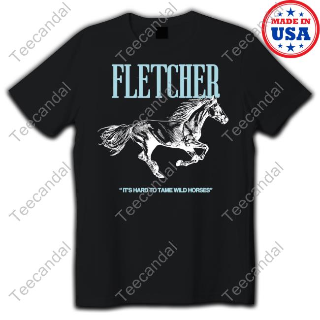 Findingfletcher Merch It's Hard To Tame Wild Horses Shirt