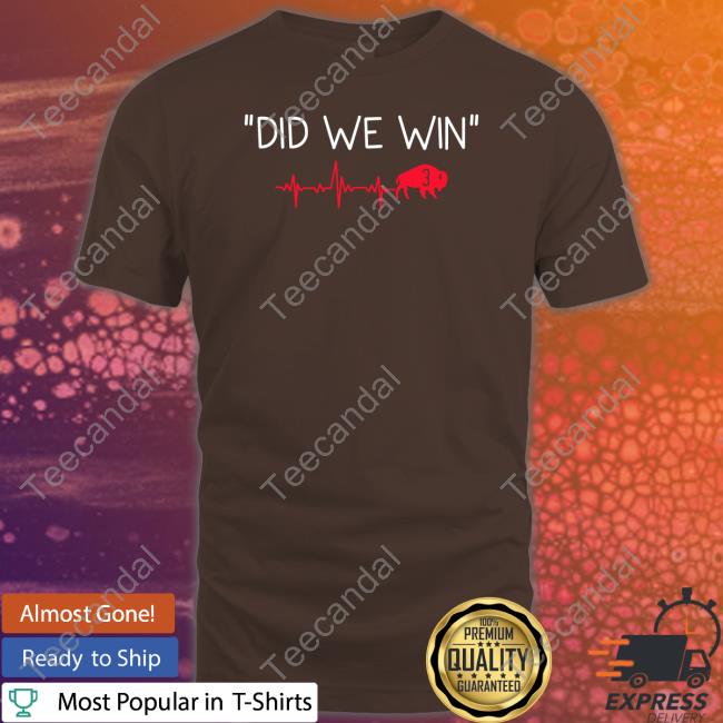 Did We Win Buffalo Bills 3 Tee Shirt