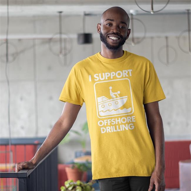 I Support Offshore Drilling Tee Shirt