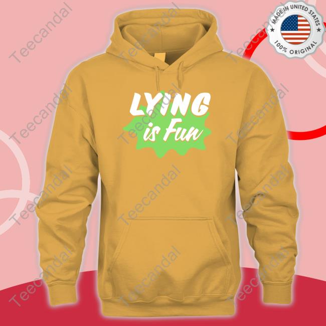 Lying Is Fun Sweatshirt