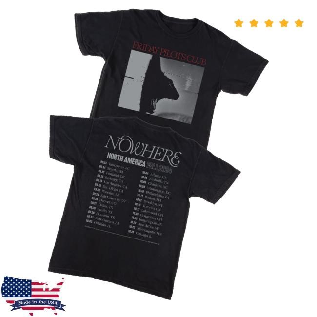 Friday Pilots Club Merch Nowhere Tour 2024 T-Shirt, Hoodie, Tank Top, Sweater And Long Sleeve T-Shirt Black