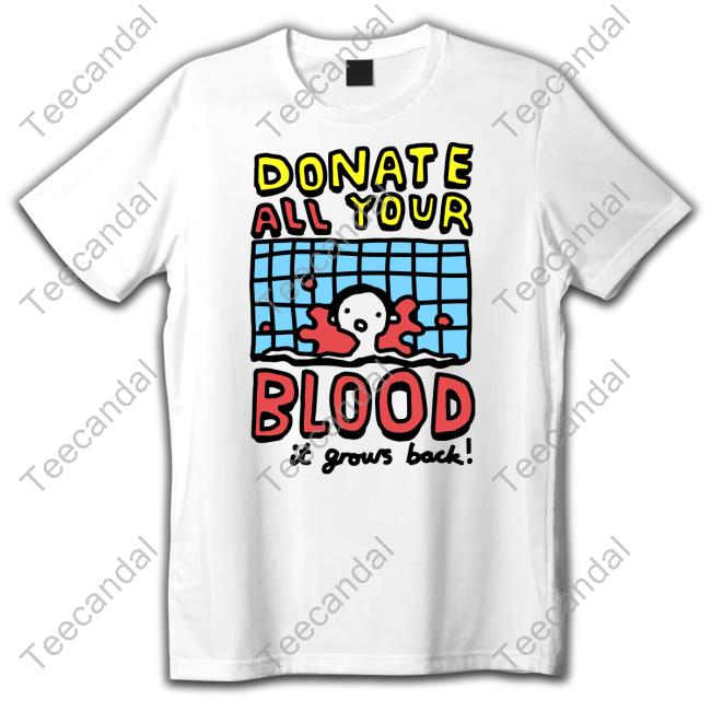 Zoebread Donate All Your Blood It Grows Back Tee