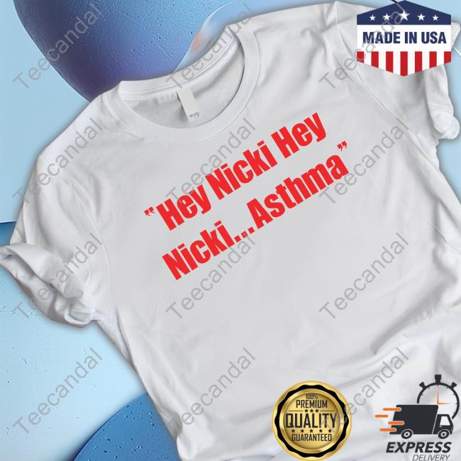 Sleeze Maraj Khalil Hey Nicki Hey Nicki Asthma Shirt