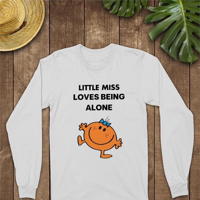 Little Miss Loves Being Alone Sweatshirt Littlem1ssss