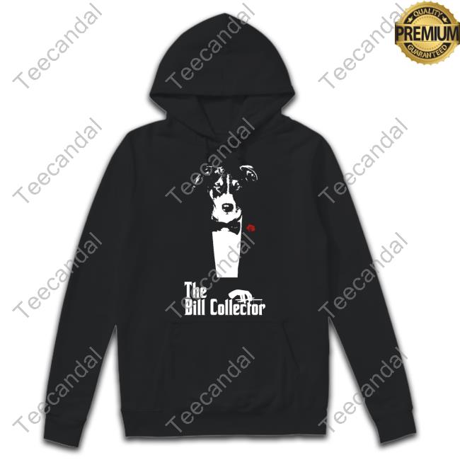 Bruhtees The Bill Collector Hoodie Bruhtees The Bill Collector Shirts
