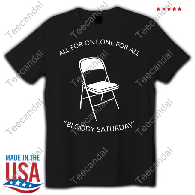 Trending All For One One For All Bloody Saturday Shirt