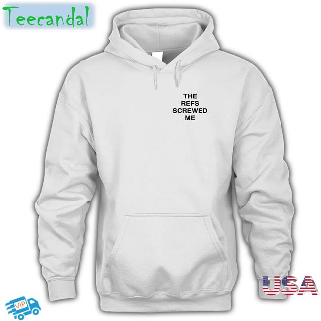Bleacherreport Shop The Refs Screwed Me Shirt Br Betting