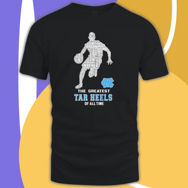 The Greatest North Carolina Tar Heels Of All Time Classic Shirt