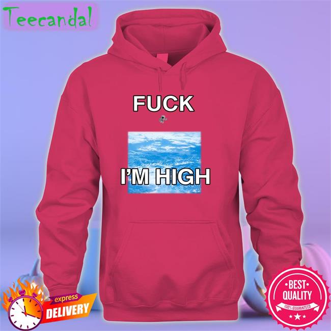 Shirtsthtgohard Fuck I'm High Shirt