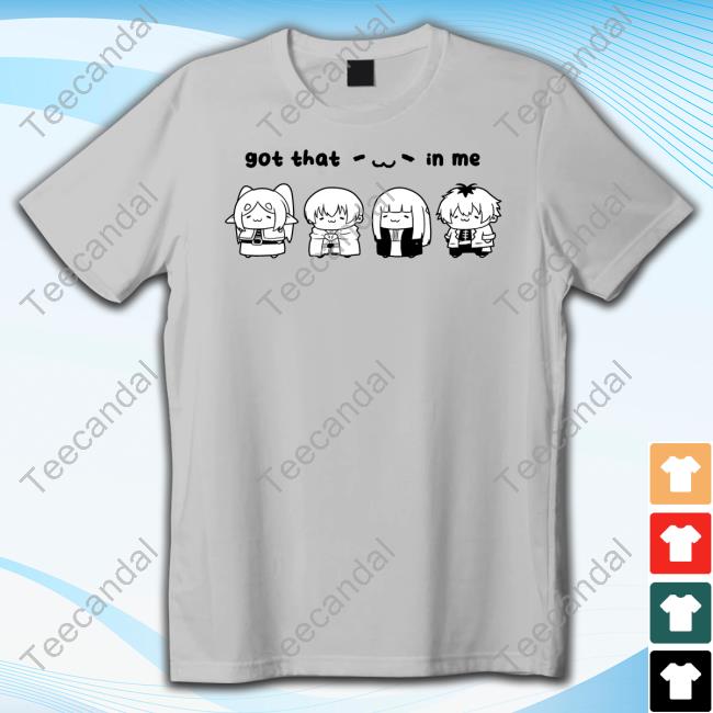 Official Got That In Me Tee Shirt