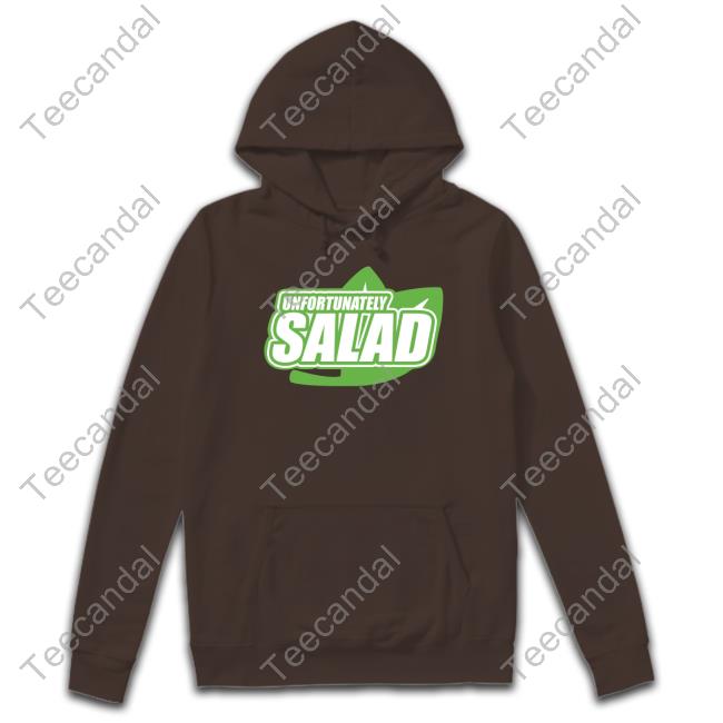Unfortunately Salad T Shirt