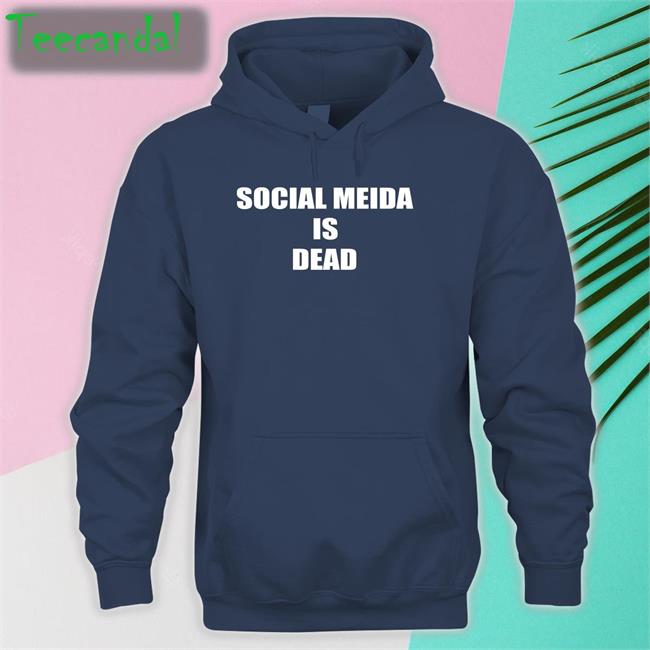 Social Media Is Dead Sweatshirt Tina Snow Social Media Is Dead Shirts