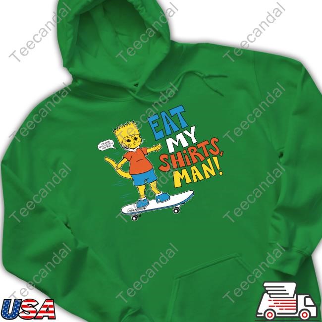 Eat My Shirts Man T-Shirt,Hoodie,Sweatshirt Raygunsite Store Eat My Shirts Man Tank Top
