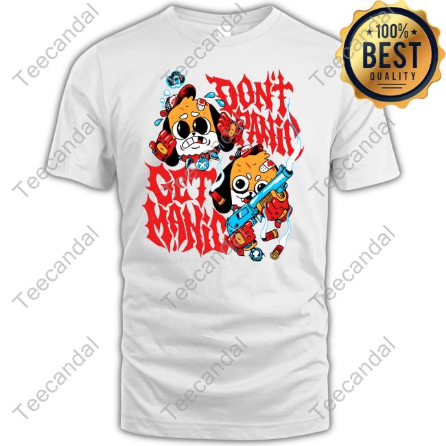 Fuckyoubaker Don't Panic Get Manic Tee Shirts