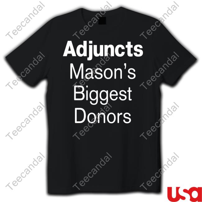 Adjuncts Mason's Biggest Donors Shirt Char Mollison