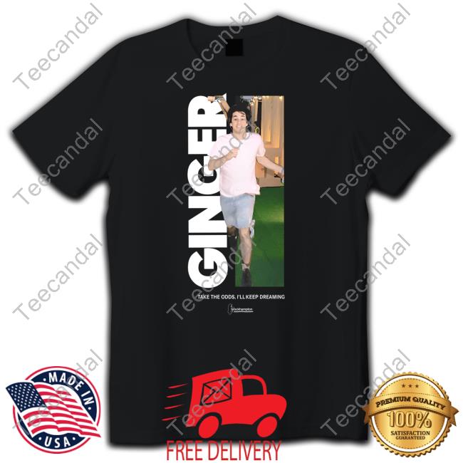 Ginger Take The Odds, I'll Keep Dreaming Tee