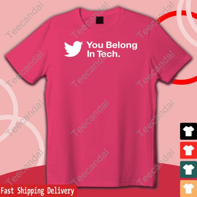 You Belong In Tech Shirt