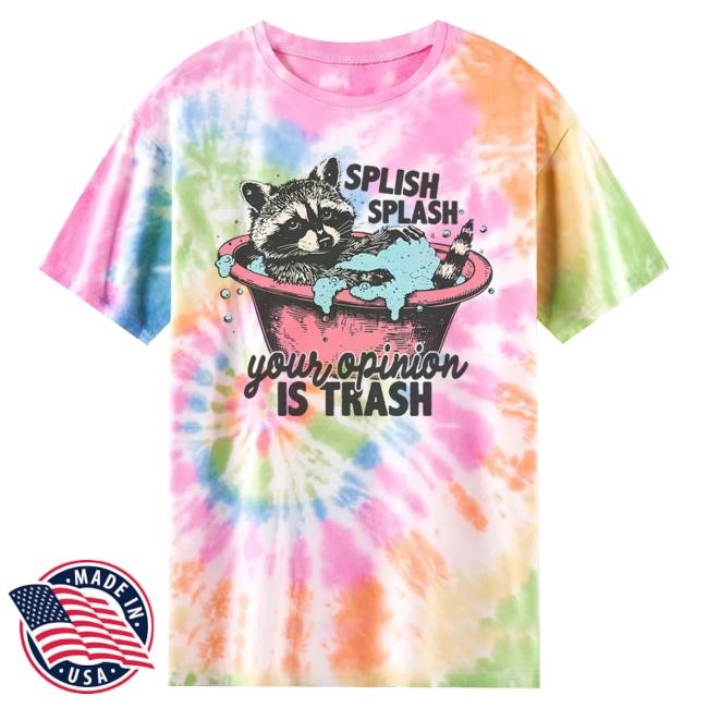 Vintage Splash Splash Your Opinion Is Trash Tie-Dye New Shirt