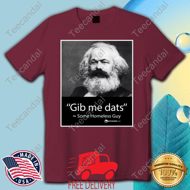 Karl Marx Lives T Shirt Gib Me Dats Some Homeless Guy Shirt Wearechange Merch