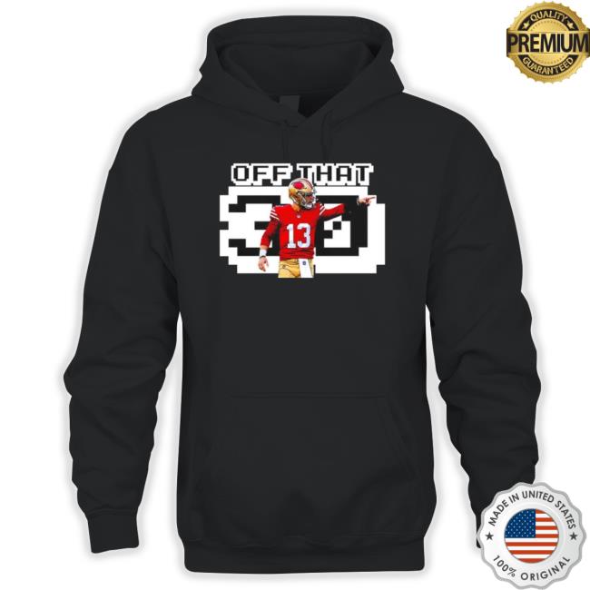 Off That Brock Purdy 30 San Francisco 49Ers T- shirt