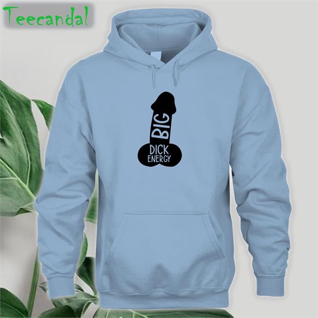 Wicked Naughty Big Dick Energy Shirts