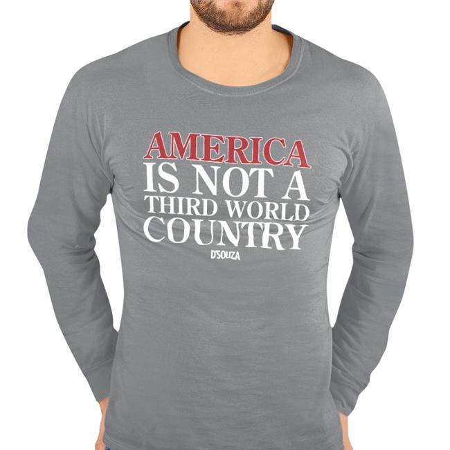 Dineshdsouza Merch America Is Not A Third World Country T Shirt Dinesh D'souza