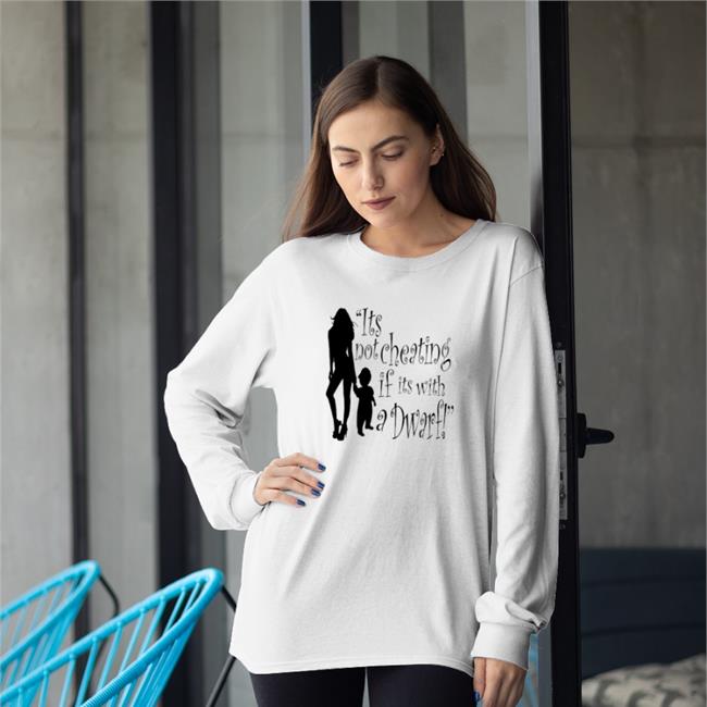 It's Not Cheating If Its With A Dwarf Tee Shirt