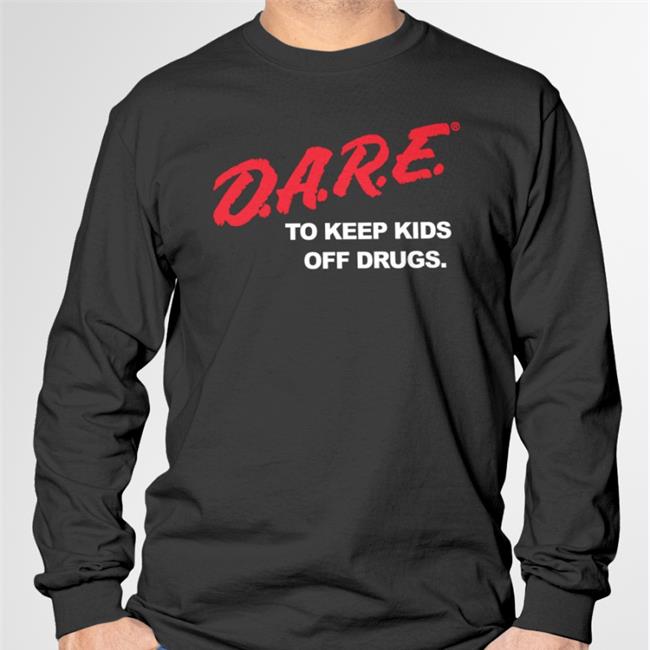 D.A.R.E To Keep Kids Off Drugs T Shirts Dare Merch