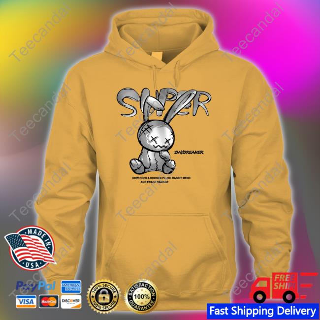 Super Daydreamer How Does A Broken Plush Rabbit Mend And Erase Damage Tee Shirt