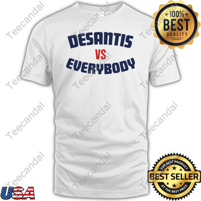 Desantis Vs Everybody T Shirt