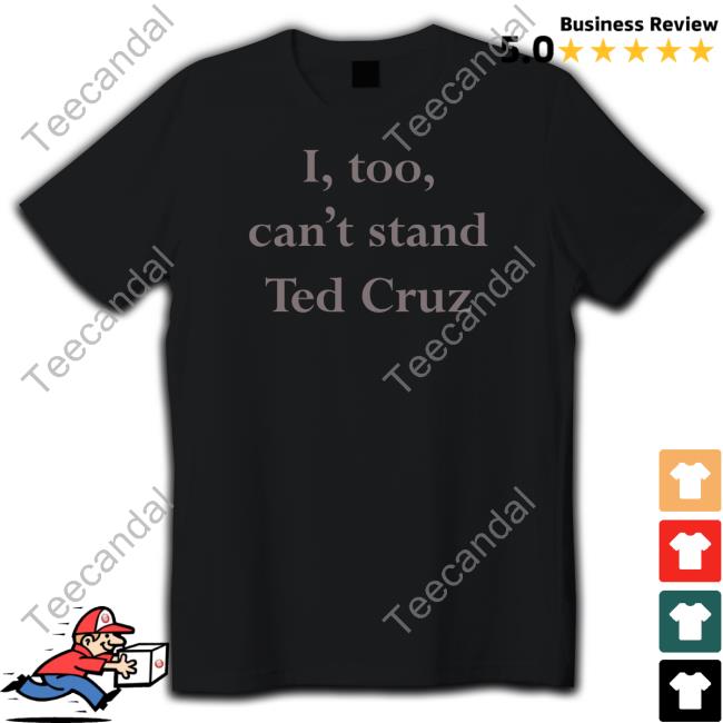 I Too Can't Stand Ted Cruz Sweatshirt