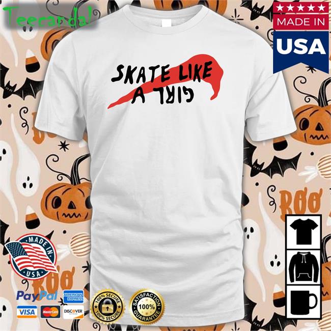 Spin Limit Store Skate Like A Girl Shirts