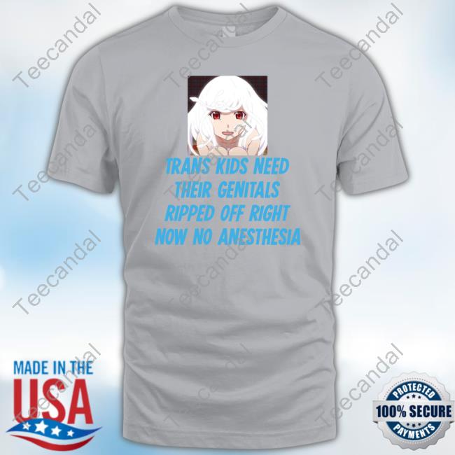 Kizuriley Trans Kids Need Their Genitals Ripped Off Right Now No Anesthesia Long Sleeve T Shirt